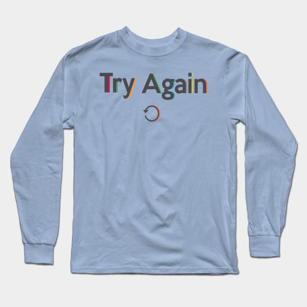 Try Again Long Sleeve T-Shirt by ugisdesign